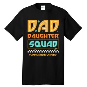 Dad And Daughter Squad Unbreakablebond Tall T-Shirt