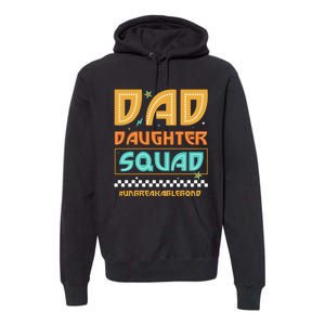 Dad And Daughter Squad Unbreakablebond Premium Hoodie