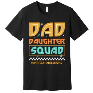 Dad And Daughter Squad Unbreakablebond Premium T-Shirt