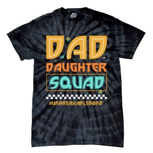 Dad And Daughter Squad Unbreakablebond Tie-Dye T-Shirt