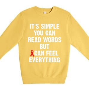 Dyslexia Awareness Day Dyslexics Can Feel Everything Funny Gift Premium Crewneck Sweatshirt