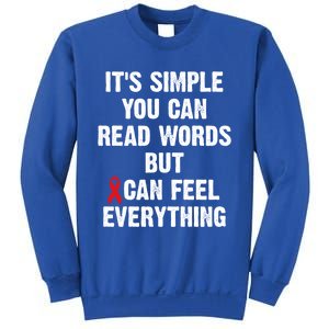 Dyslexia Awareness Day Dyslexics Can Feel Everything Funny Gift Sweatshirt