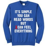 Dyslexia Awareness Day Dyslexics Can Feel Everything Funny Gift Sweatshirt