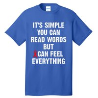 Dyslexia Awareness Day Dyslexics Can Feel Everything Funny Gift Tall T-Shirt