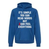 Dyslexia Awareness Day Dyslexics Can Feel Everything Funny Gift Premium Hoodie