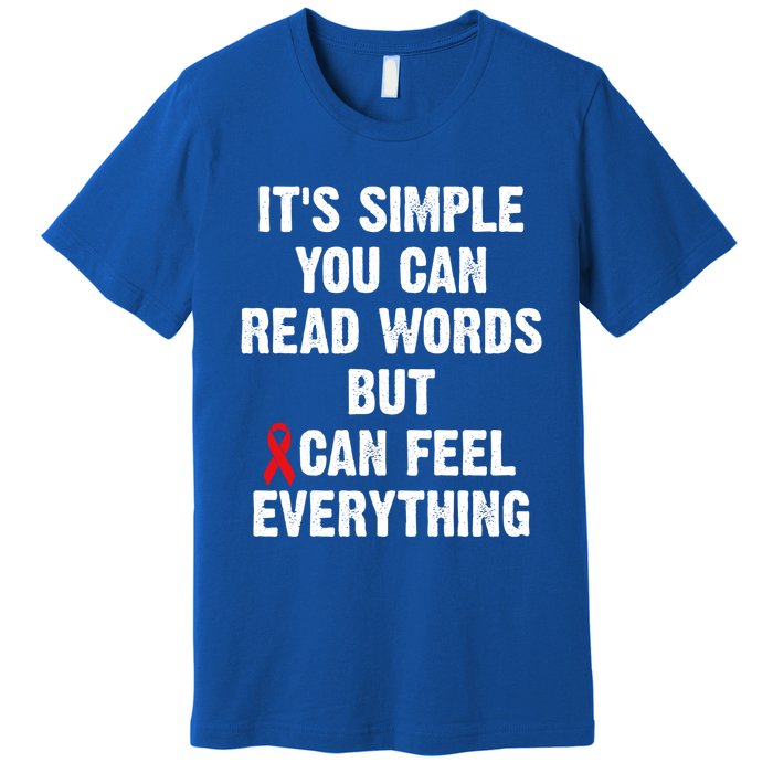 Dyslexia Awareness Day Dyslexics Can Feel Everything Funny Gift Premium T-Shirt