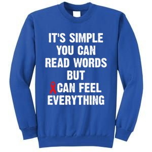 Dyslexia Awareness Day Dyslexics Can Feel Everything Funny Gift Tall Sweatshirt