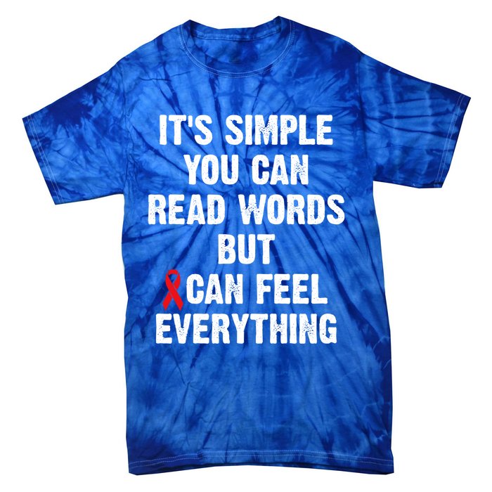 Dyslexia Awareness Day Dyslexics Can Feel Everything Funny Gift Tie-Dye T-Shirt