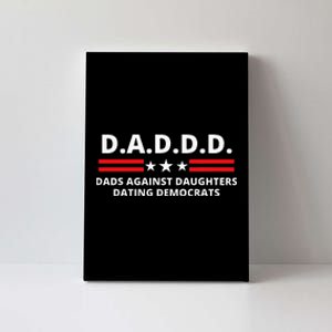 Dads Against Daughters Dating Democrats Republican Dad Humor Canvas