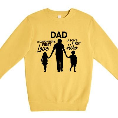 Dad A DaughterS First Love A SonS First Hero Proud Daddy Gift Premium Crewneck Sweatshirt