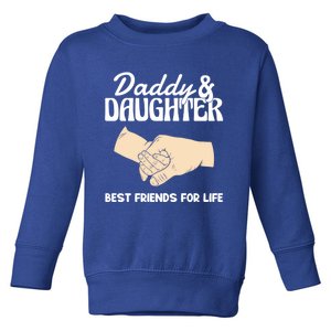 Daddy And Daughter Best Friends For Life FatherS Day Gift Toddler Sweatshirt