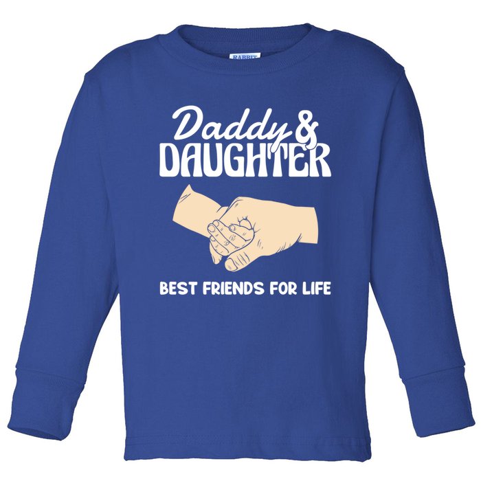 Daddy And Daughter Best Friends For Life FatherS Day Gift Toddler Long Sleeve Shirt