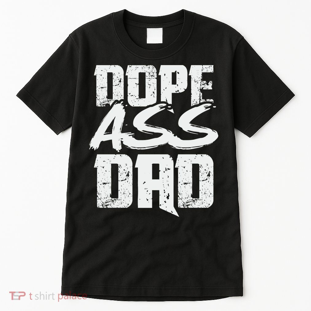 Dope Ass Dad Funny Father S Day Tall T-Shirt