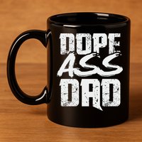 Dope Ass Dad Funny Father S Day 11oz C Handle Ceramic Mug