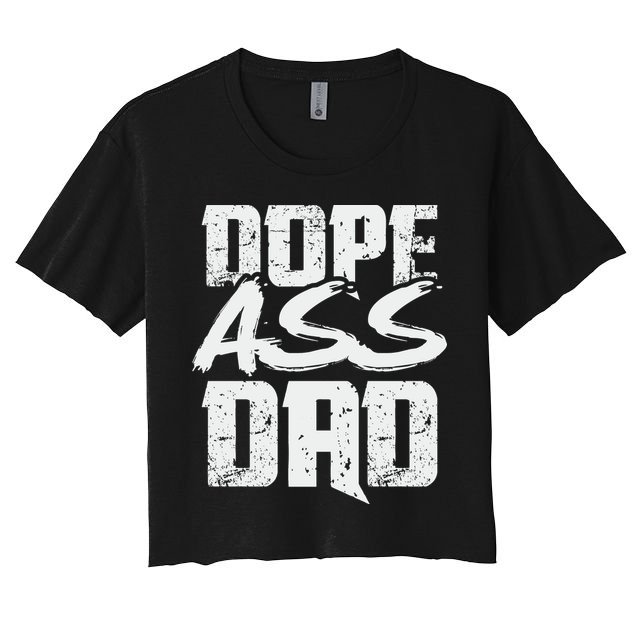 Dope Ass Dad Funny Father S Day Crop Top