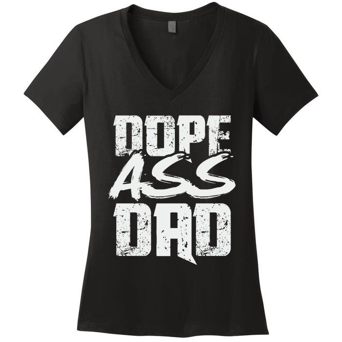 Dope Ass Dad Funny Father S Day Women's V-Neck T-Shirt