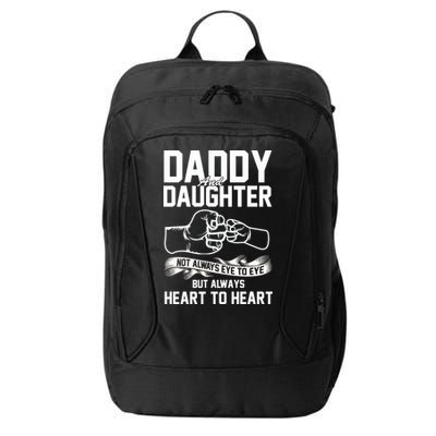 Daddy And Daughter Not Always Eye To Eye But Always Heart To Heart City Backpack