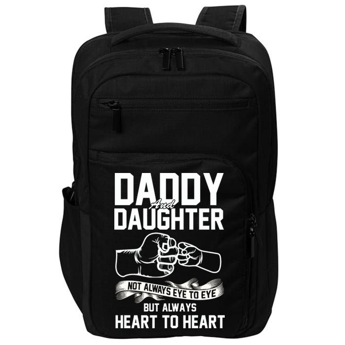 Daddy And Daughter Not Always Eye To Eye But Always Heart To Heart Impact Tech Backpack