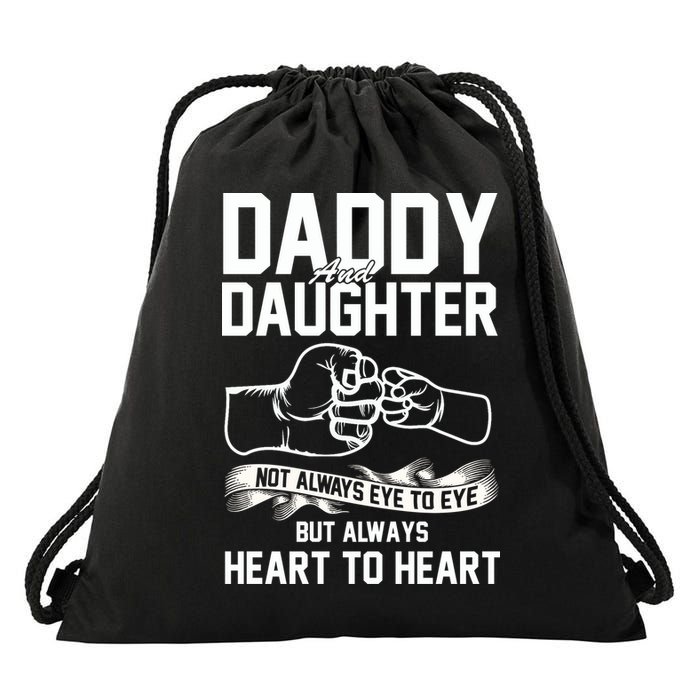 Daddy And Daughter Not Always Eye To Eye But Always Heart To Heart Drawstring Bag