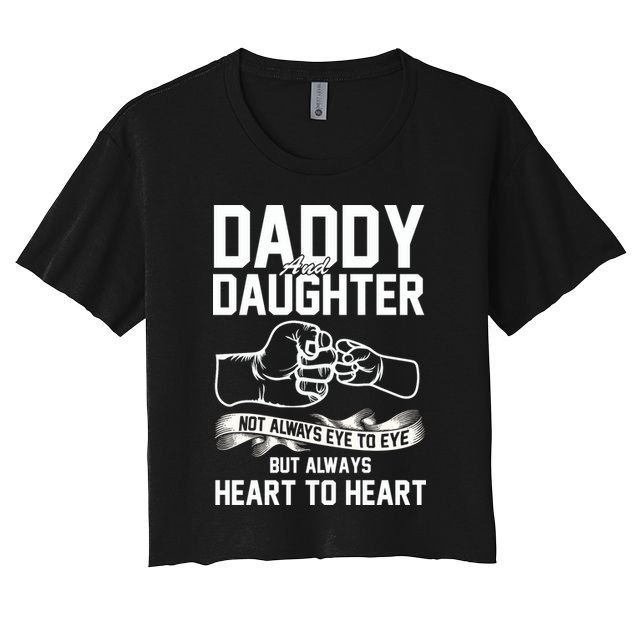 Daddy And Daughter Not Always Eye To Eye But Always Heart To Heart Women's Crop Top Tee