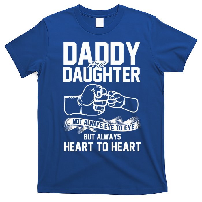 Daddy And Daughter Not Always Eye To Eye But Always Heart To Heart T-Shirt