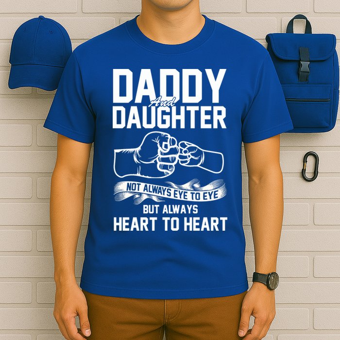 Daddy And Daughter Not Always Eye To Eye But Always Heart To Heart T-Shirt