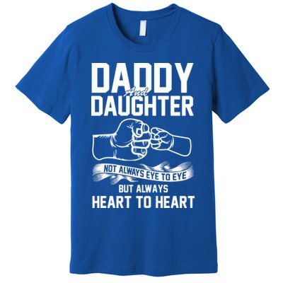 Daddy And Daughter Not Always Eye To Eye But Always Heart To Heart Premium T-Shirt