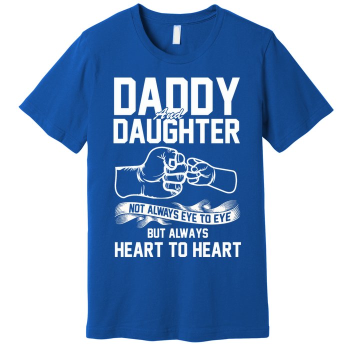 Daddy And Daughter Not Always Eye To Eye But Always Heart To Heart Premium T-Shirt