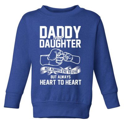 Daddy And Daughter Not Always Eye To Eye But Always Heart To Heart Toddler Sweatshirt