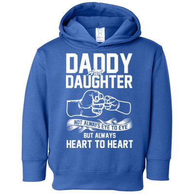 Daddy And Daughter Not Always Eye To Eye But Always Heart To Heart Toddler Hoodie