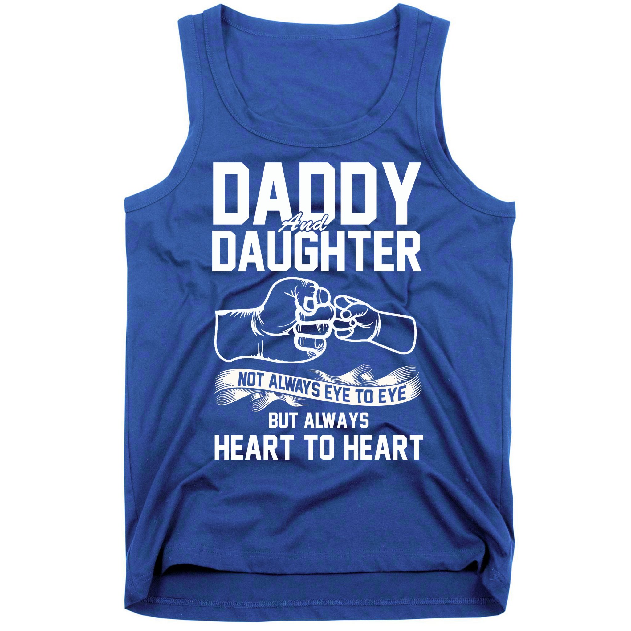 Daddy And Daughter Not Always Eye To Eye But Always Heart To Heart Tank Top