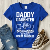 Daddy And Daughter Not Always Eye To Eye But Always Heart To Heart Womens T-Shirt