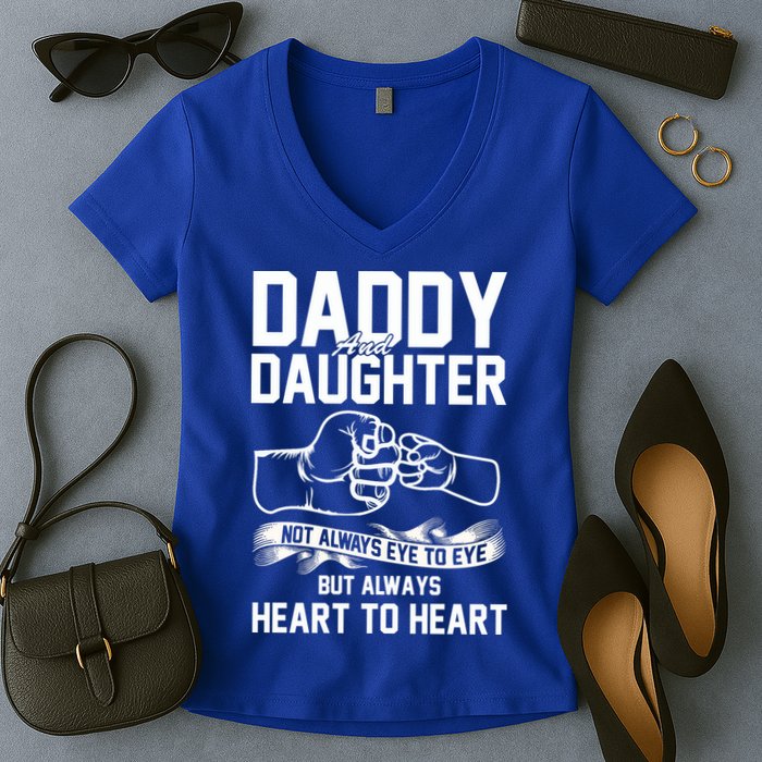 Daddy And Daughter Not Always Eye To Eye But Always Heart To Heart Women's V-Neck T-Shirt