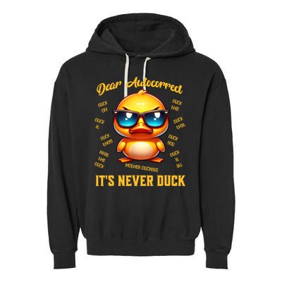 Dear Autocorrect Duckling It Is Never Duck Adult Humor Garment-Dyed Fleece Hoodie