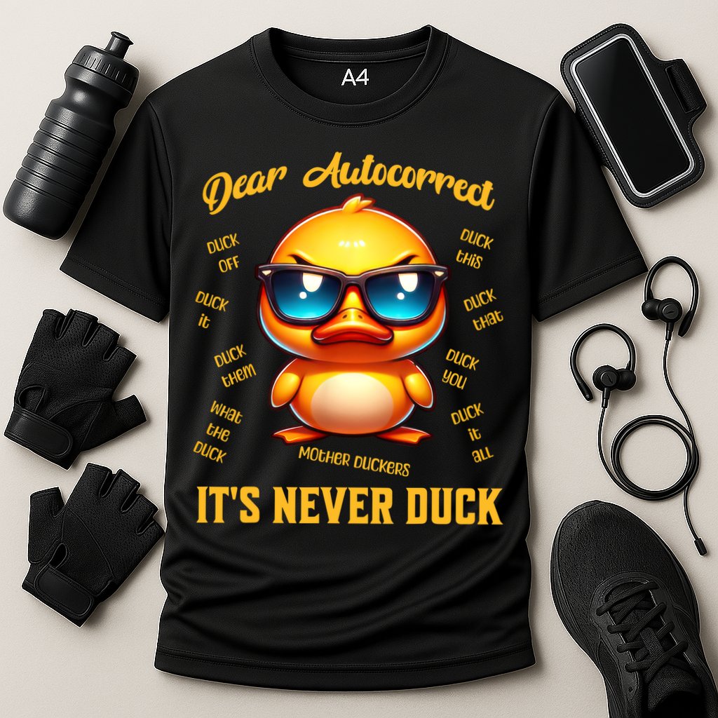 Dear Autocorrect Duckling It Is Never Duck Adult Humor Performance Shirt