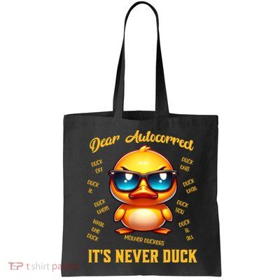 Dear Autocorrect Duckling It Is Never Duck Adult Humor Bag