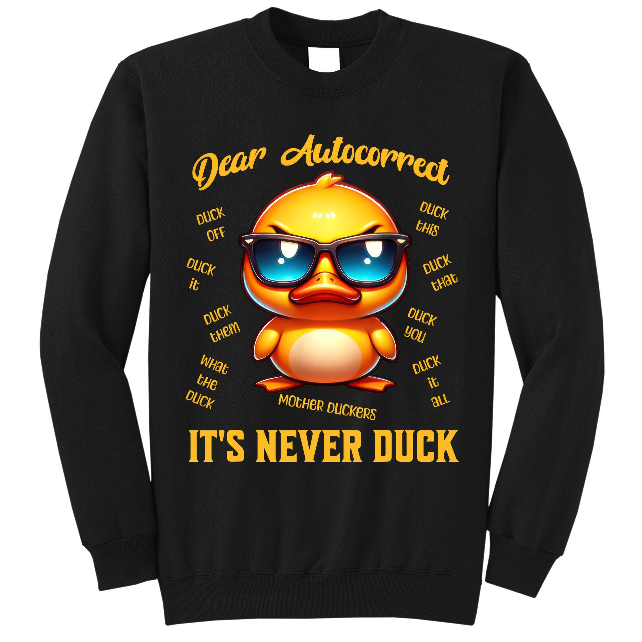 Dear Autocorrect Duckling It Is Never Duck Adult Humor Tall Sweatshirt