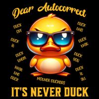 Dear Autocorrect Duckling It Is Never Duck Adult Humor Tall Sweatshirt