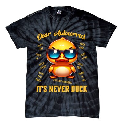 Dear Autocorrect Duckling It Is Never Duck Adult Humor Tie-Dye T-Shirt