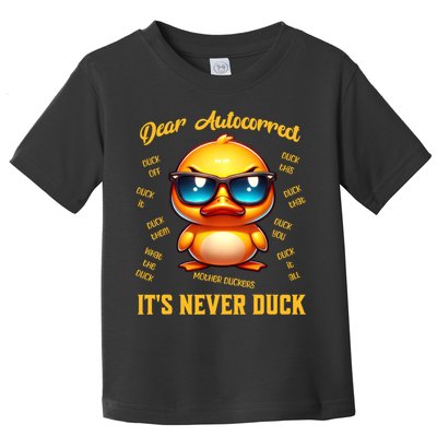 Dear Autocorrect Duckling It Is Never Duck Adult Humor Toddler T-Shirt
