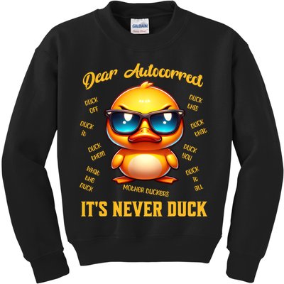 Dear Autocorrect Duckling It Is Never Duck Adult Humor Kids Sweatshirt