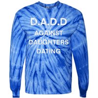 D A D D Dads Against Daughters Dating Funny Great Gift Tie-Dye Long Sleeve Shirt