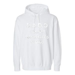 D A D D Dads Against Daughters Dating Funny Great Gift Garment-Dyed Fleece Hoodie