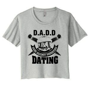 D A D D Dads Against Daughters Dating Gift Women's Crop Top Tee