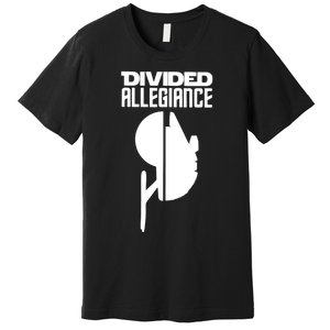 Divided Allegiance Premium T-Shirt