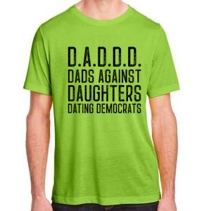 D A D D D Meaningful Gift Dads Against Daughters Dating Democrats Cute Gift Adult ChromaSoft Performance T-Shirt