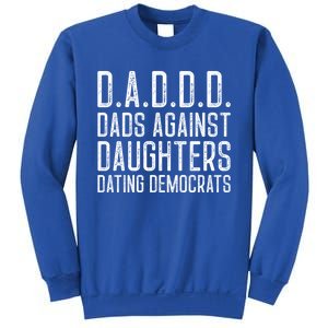 D A D D D Meaningful Gift Dads Against Daughters Dating Democrats Cute Gift Sweatshirt