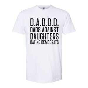 D A D D D Meaningful Gift Dads Against Daughters Dating Democrats Cute Gift Softstyle CVC T-Shirt