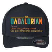 Dadalorian Definition Like A Dad But Way Cooler Flexfit Unipanel Trucker Cap