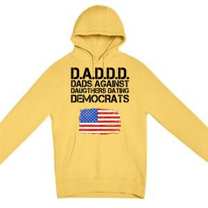 DADDD Dads Against Daughters Dating Democrats Premium Pullover Hoodie